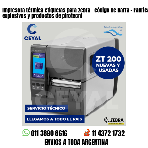 Impresora térmica etiquetas para zebra  código de barra – Fabricación de explosivos y productos de pirotecni
